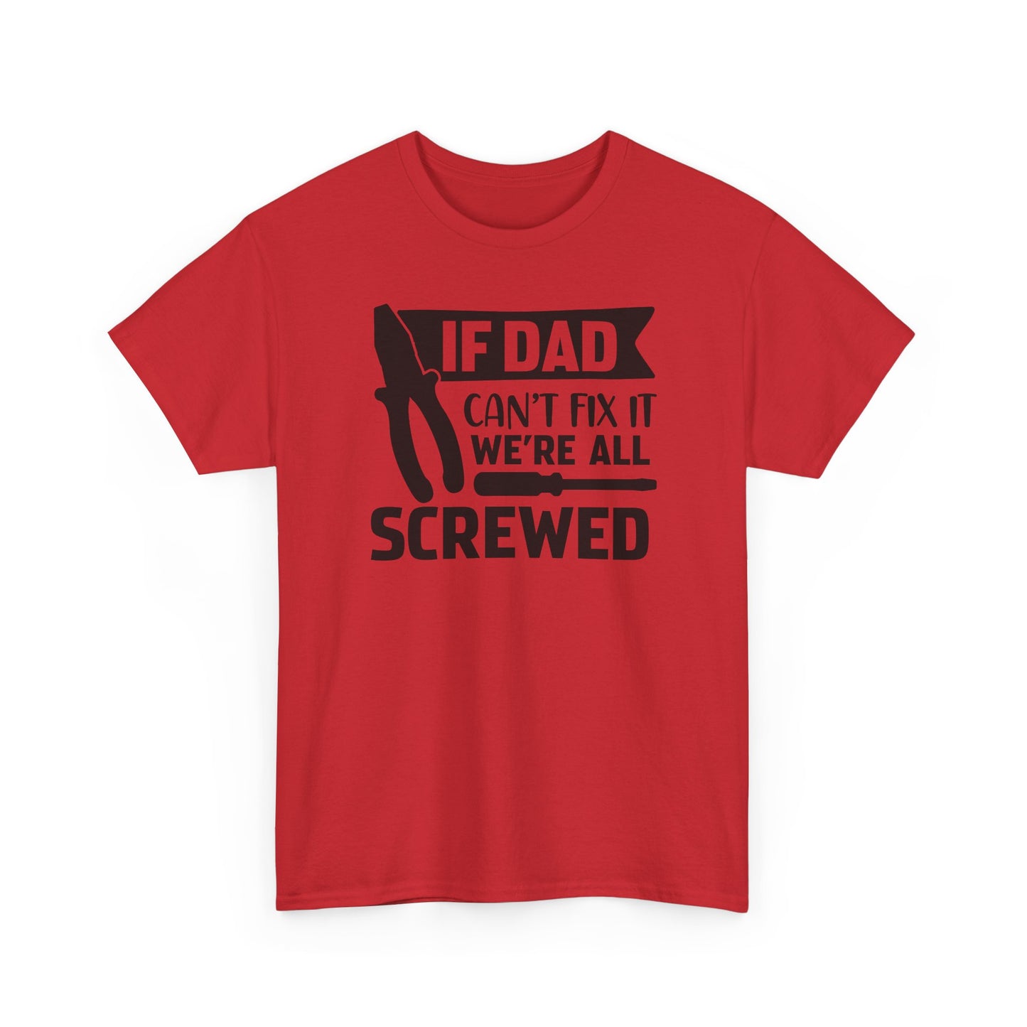 Dad Fix-It T-Shirt — "If Dad Can't Fix It We're All Screwed" Grappig vaderdag shirt