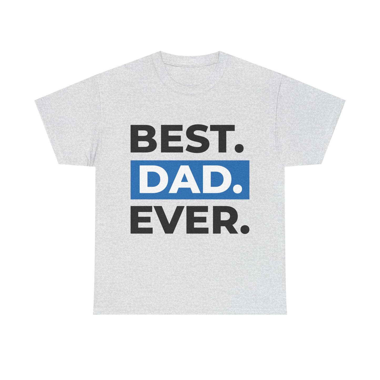 Best. Dad. Ever. T-Shirt — Father’s Day Cool Graphic Tee