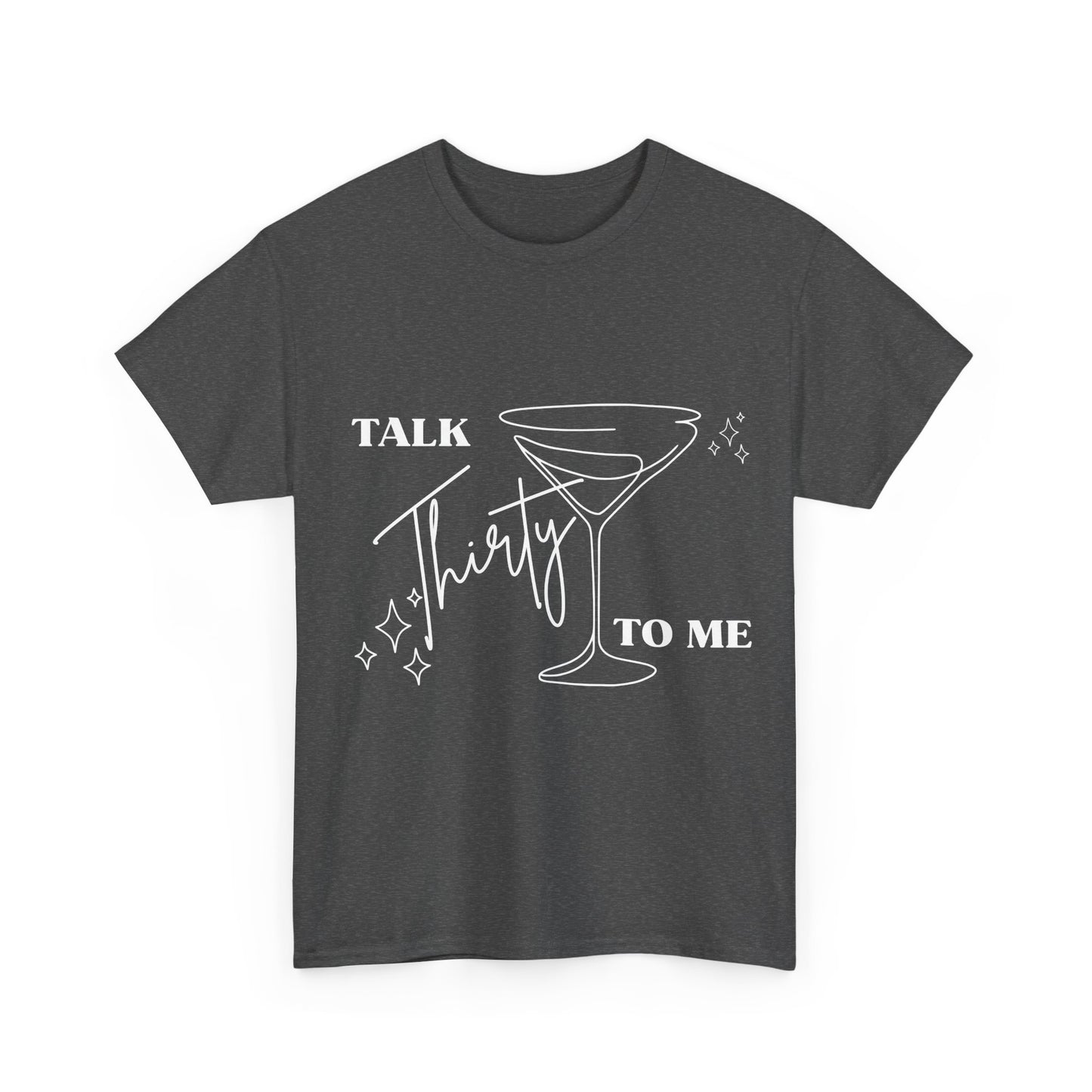 Talk Thirty To Me T‑Shirt