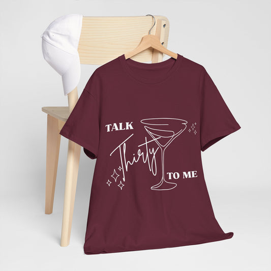 Talk Thirty To Me T‑Shirt