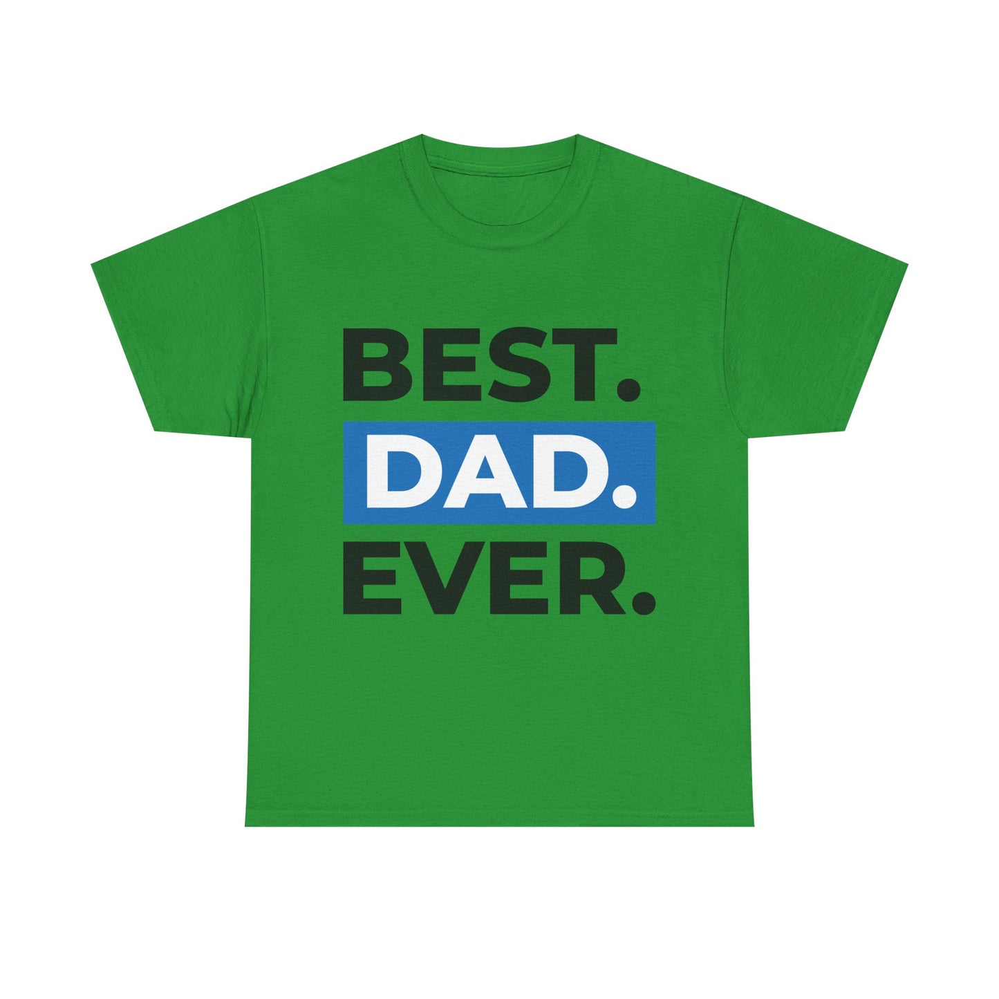 Best. Dad. Ever. T-Shirt — Father’s Day Cool Graphic Tee