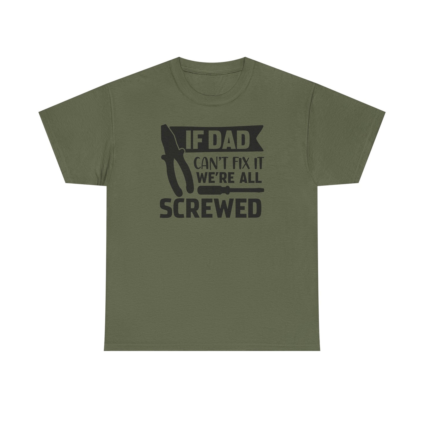 Dad Fix-It T-Shirt — "If Dad Can't Fix It We're All Screwed" Grappig vaderdag shirt