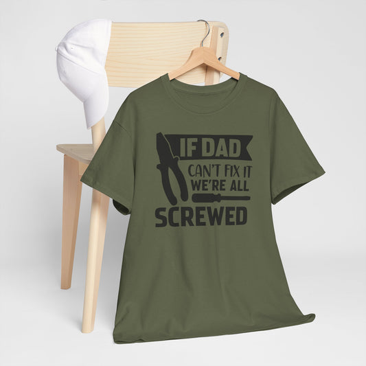 Dad Fix-It T-Shirt — "If Dad Can't Fix It We're All Screwed" Grappig vaderdag shirt