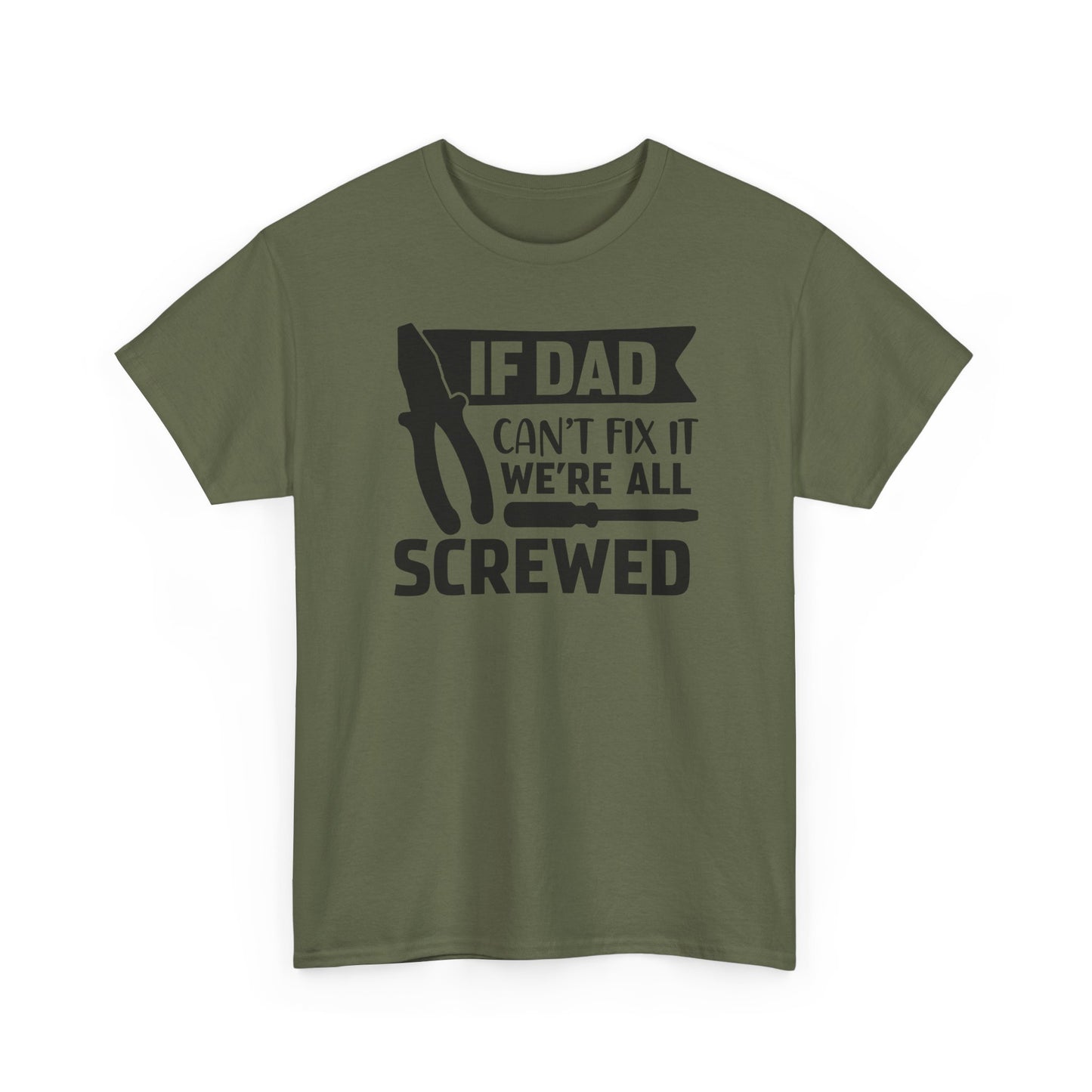 Dad Fix-It T-Shirt — "If Dad Can't Fix It We're All Screwed" Grappig vaderdag shirt