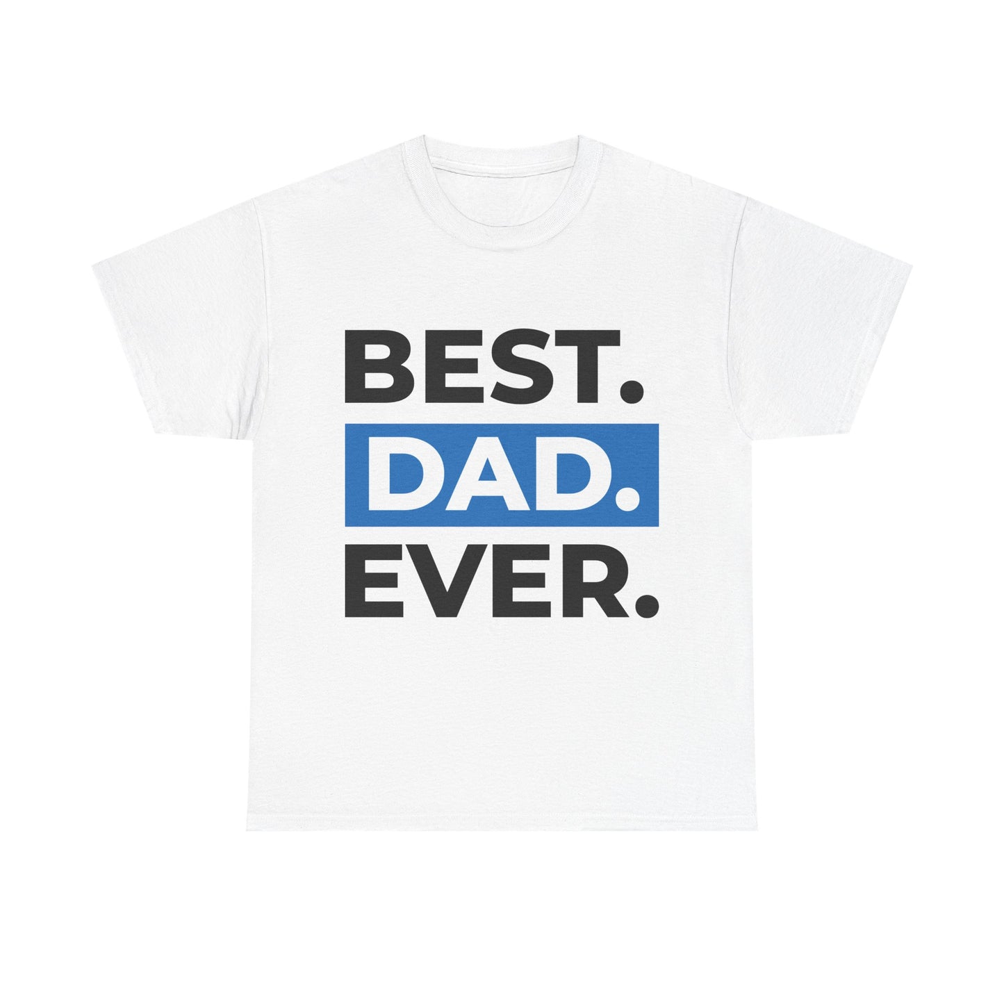 Best. Dad. Ever. T-Shirt — Father’s Day Cool Graphic Tee