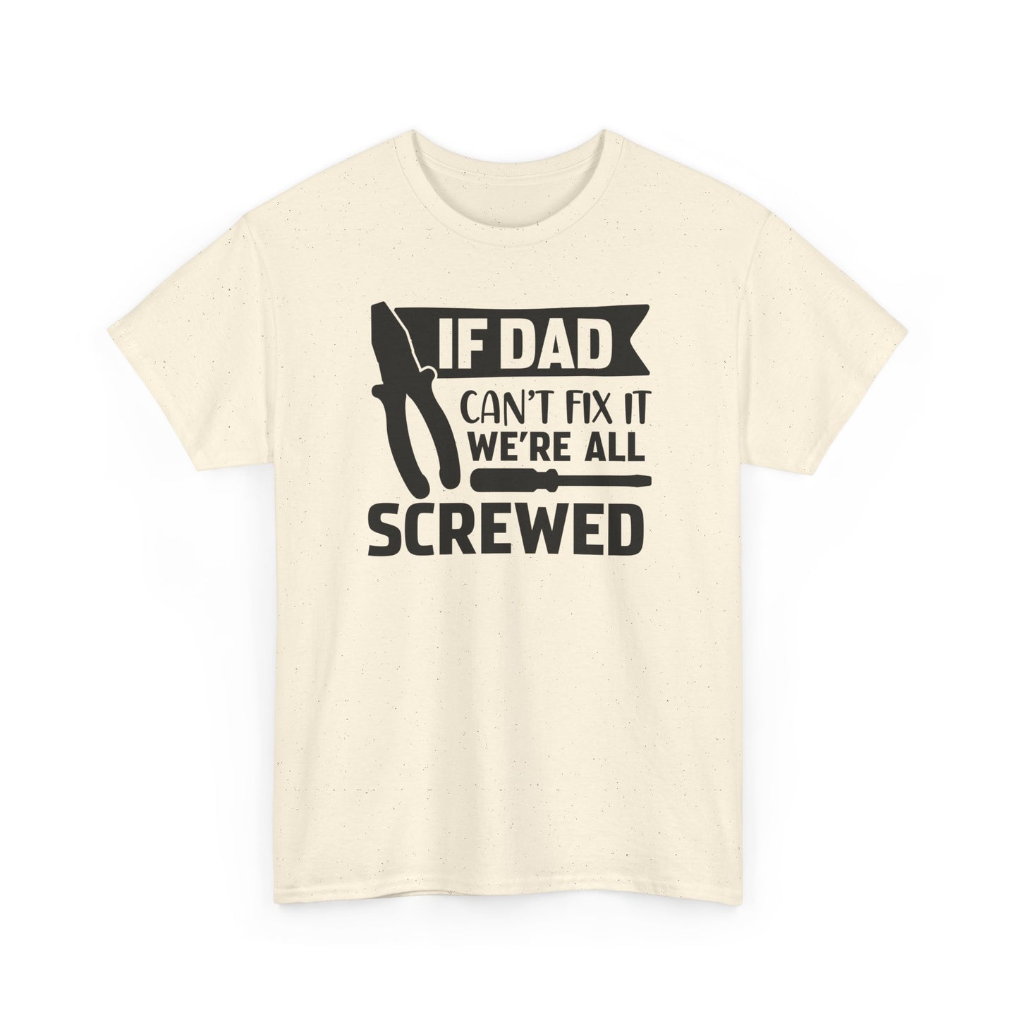 Dad Fix-It T-Shirt — "If Dad Can't Fix It We're All Screwed" Grappig vaderdag shirt