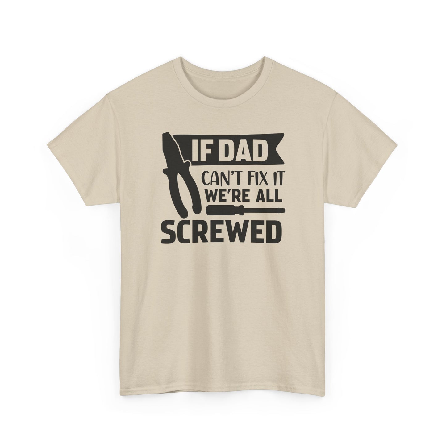 Dad Fix-It T-Shirt — "If Dad Can't Fix It We're All Screwed" Grappig vaderdag shirt