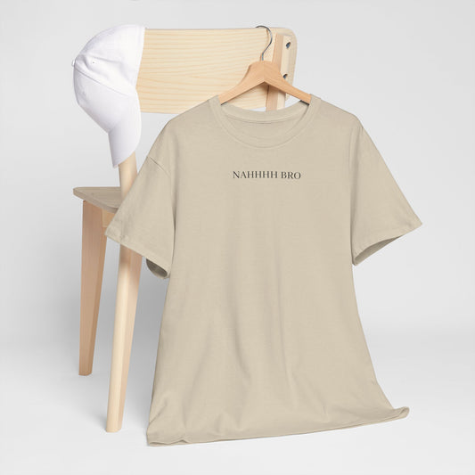 NAHHHH BRO t-shirt
