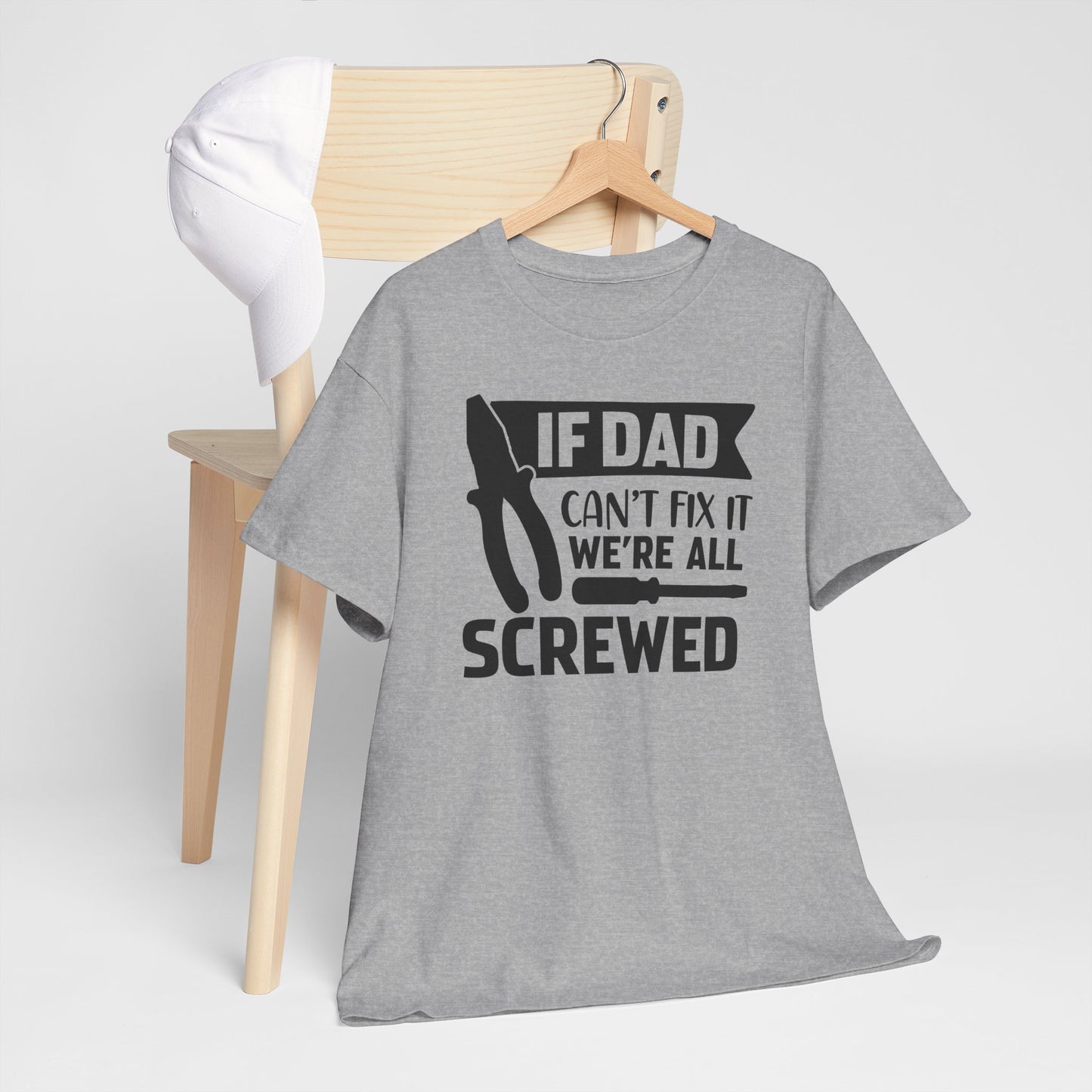 Dad Fix-It T-Shirt — "If Dad Can't Fix It We're All Screwed" Grappig vaderdag shirt