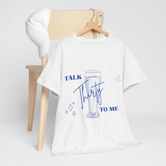 Talk Thirty To Me T‑Shirt