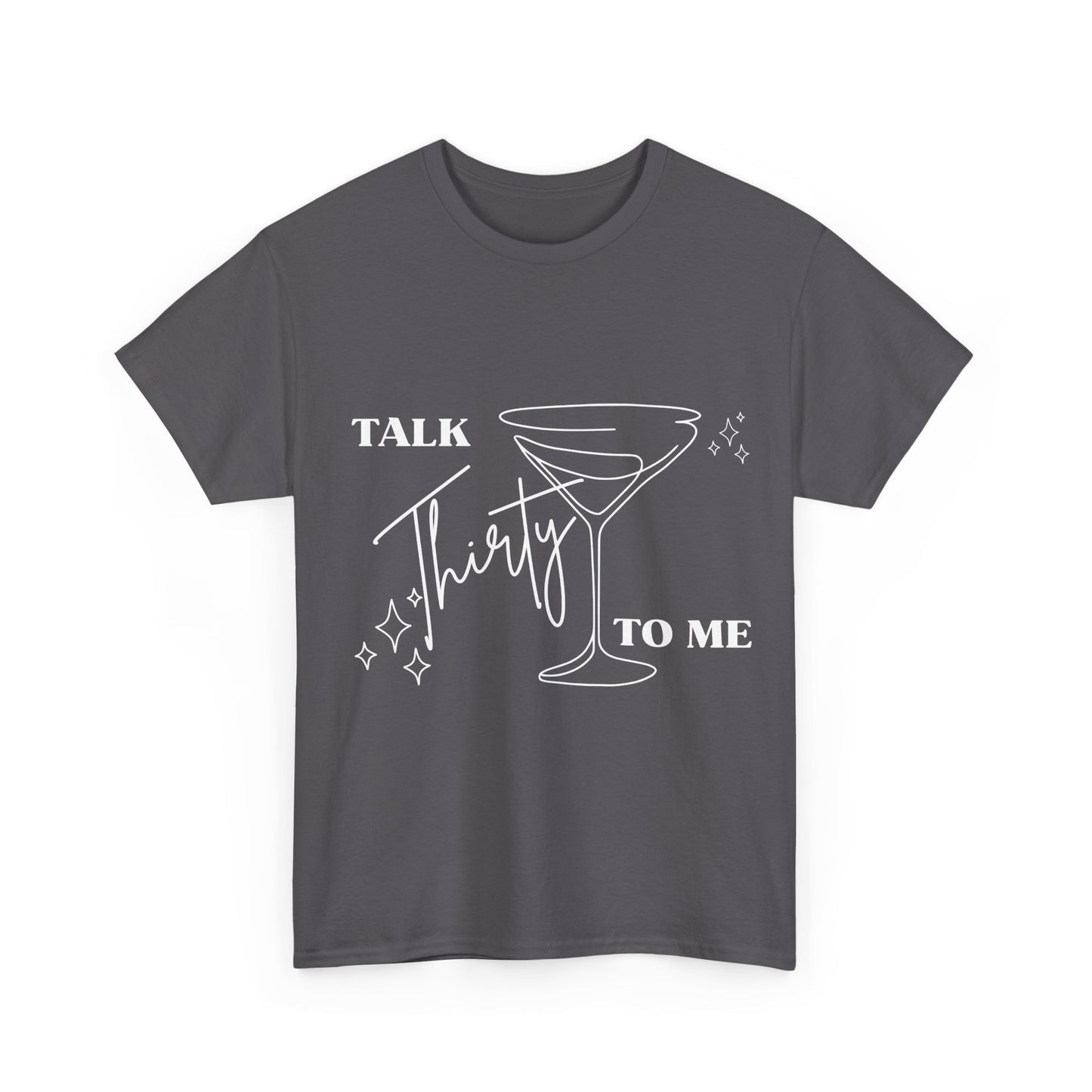 Talk Thirty To Me T‑Shirt
